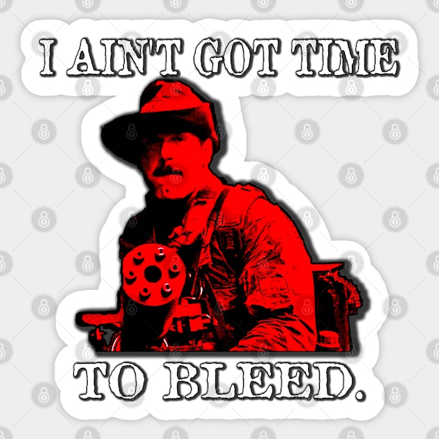 Ain't Got Time To Bleed Sticker by Fan Boy Fun Designs by Darth Skippy